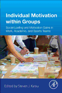 Individual Motivation within Groups: Social Loafing and Motivation Gains in Work, Academic, and Sports Teams