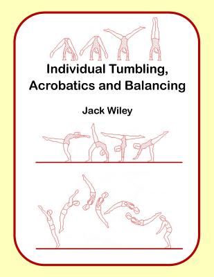 Individual Tumbling, Acrobatics and Balancing - Wiley, Jack