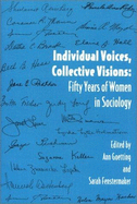 Individual Voices, Collective Visions: Fifty Years of Women in Sociology - Goetting, Ann, Professor