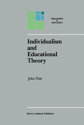 Individualism and Educational Theory - Watt, J