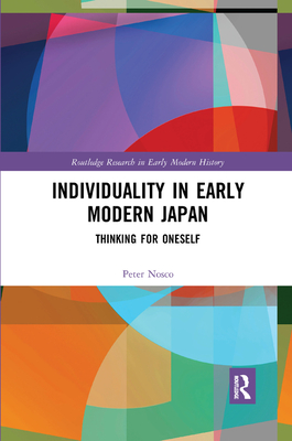 Individuality in Early Modern Japan: Thinking for Oneself - Nosco, Peter