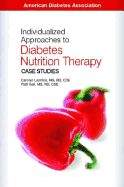 Individualized Approaches to Diabetes Nutrition Therapy: Case Studies - Leontos, Carolyn, M.S., R.D., C.D.E., and University of Rochester