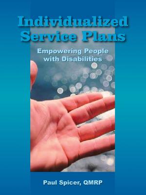 Individualized Service Plans: Empowering People with Disabilities - Spicer Qmrp, Paul