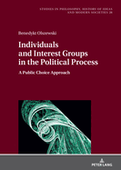 Individuals and Interest Groups in the Political Process: A Public Choice Approach