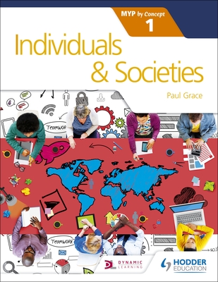 Individuals and Societies for the IB MYP 1: by Concept - Grace, Paul