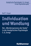 Individuation Und Wandlung: Der 'Werdensprozess Der Seele' in Der Analytischen Psychologie C. G. Jungs