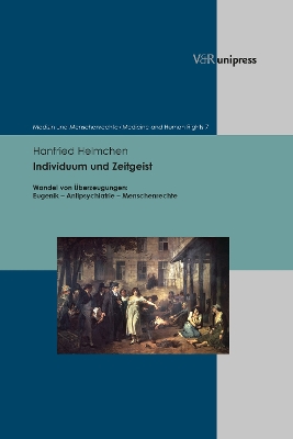 Individuum Und Zeitgeist: Wandel Von Uberzeugungen: Eugenik - Antipsychiatrie - Menschenrechte - Helmchen, Hanfried