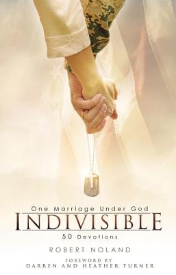 Indivisible: One Marriage Under God - Noland, Robert