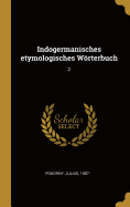 Indogermanisches Etymologisches Wrterbuch: 2