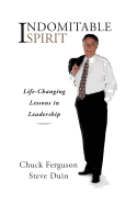 Indomitable Spirit: Life-Changing Lessons in Leadership (Updated Edition)