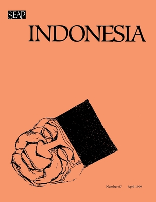Indonesia Journal: April 1999 - Anderson, Benedict R O'g (Editor), and Shiraishi, Takashi (Editor), and Siegel, James T (Editor)