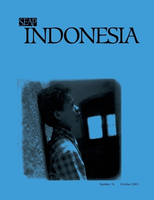 Indonesia Journal: October 2003 - Anderson, Benedict R O'g (Editor), and Shiraishi, Takashi (Editor), and Siegel, James T (Editor)