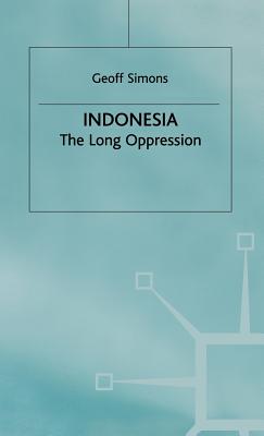 Indonesia: The Long Oppression - Simons, G