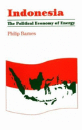 Indonesia: The Political Economy of Energy - Barnes, Philip