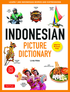 Indonesian Picture Dictionary: Learn 1,500 Indonesian Words and Expressions (Ideal for Ib Exam Prep; Includes Online Audio)