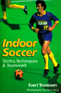 Indoor Soccer: Tactics, Techniques & Teamwork