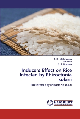 Inducers Effect on Rice Infected by Rhizoctonia solani - Lakshmeesha, T R, and Kavitha, A, and Niranjana, S R