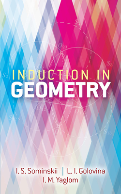 Induction in Geometry - Golovina, L I, and Yaglom, I M