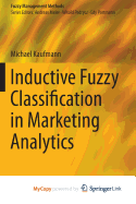 Inductive Fuzzy Classification in Marketing Analytics