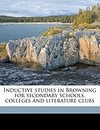 Inductive Studies in Browning for Secondary Schools, Colleges and Literature Clubs