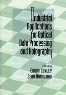 Industrial Applications for Optical Data Processing and Holography