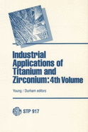 Industrial Applications of Titanium and Zirconium: Fourth Volume: A Symposium