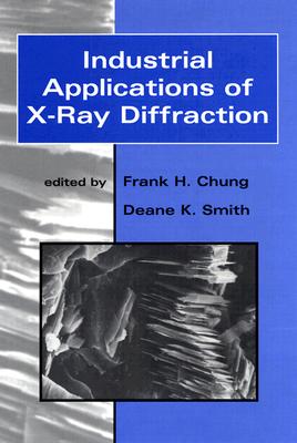 Industrial Applications of X-Ray Diffraction - Smith, Frank (Editor)