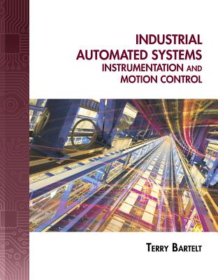 Industrial Automated Systems: Instrumentation and Motion Control (Book Only) - Bartelt, Terry L M
