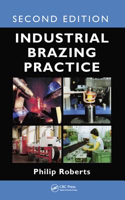 Industrial Brazing Practice - Roberts, Philip