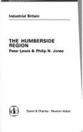 Industrial Britain: Humberside Region - Lewis, Peter, and Jones, Philip N.