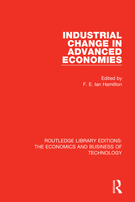 Industrial Change in Advanced Economies - Hamilton, F. E. Ian (Editor)