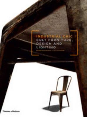 Industrial Chic: Cult Furniture, Design and Lighting - Durieux, Brigitte, and Hamani, Laziz