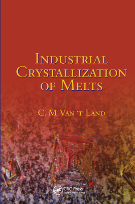 Industrial Crystallization of Melts - Van 't Land, C.M.