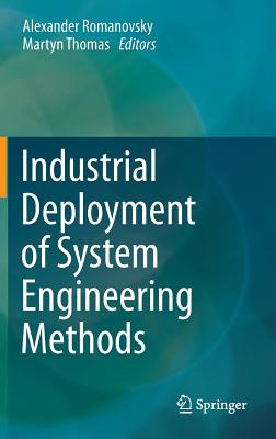 Industrial Deployment of System Engineering Methods - Romanovsky, Alexander (Editor), and Thomas, Martyn (Editor)