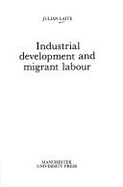 Industrial Development and Migrant Labour