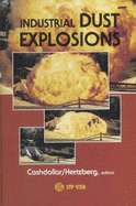 Industrial Dust Explosions: Symposium on Industrial Dust Explosions: Pittsburgh, Pennsylvania, 10-13 June 1986