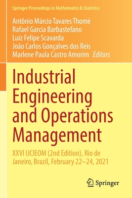 Industrial Engineering and Operations Management: XXVI IJCIEOM (2nd Edition), Rio de Janeiro, Brazil, February 22-24, 2021 - Tavares Thom, Antnio Mrcio (Editor), and Barbastefano, Rafael Garcia (Editor), and Scavarda, Luiz Felipe (Editor)