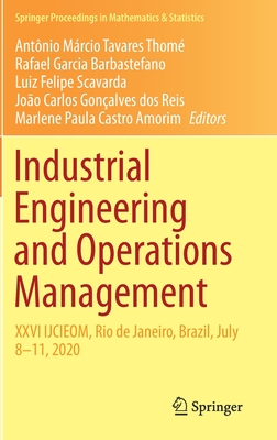 Industrial Engineering and Operations Management: XXVI Ijcieom, Rio de Janeiro, Brazil, July 8-11, 2020 - Thom, Antnio Mrcio Tavares (Editor), and Barbastefano, Rafael Garcia (Editor), and Scavarda, Luiz Felipe (Editor)