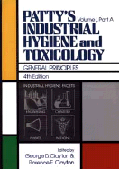 Industrial Hygiene and Toxicology - Patty, Frank Arthur, and Clayton, George D. (Volume editor), and Clayton, Florence E. (Volume editor)