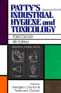 Industrial Hygiene and Toxicology - Patty, Frank Arthur, and Clayton, George D. (Volume editor), and Clayton, Florence E. (Volume editor)