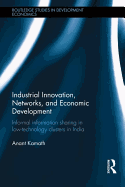 Industrial Innovation, Networks, and Economic Development: Informal Information Sharing in Low-Technology Clusters in India