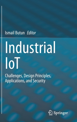 Industrial Iot: Challenges, Design Principles, Applications, and Security - Butun, Ismail (Editor)