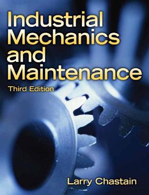 Industrial Mechanics and Maintenance - Chastain, Larry