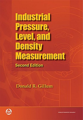 Industrial Pressure, Level, and Density Measurement, Second Edition - Gillum, Donald R