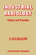 Industrial Radiology: Theory and Practice