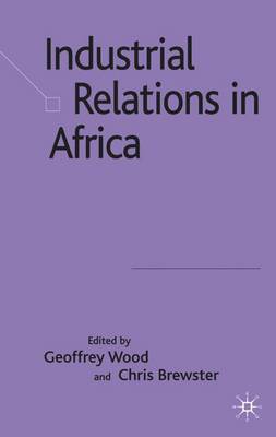 Industrial Relations in Africa - Wood, Geoffrey E (Editor), and Brewster, C (Editor)
