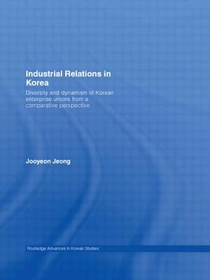 Industrial Relations in Korea: Diversity and Dynamism of Korean Enterprise Unions from a Comparative Perspective - Jeong, Jooyeon