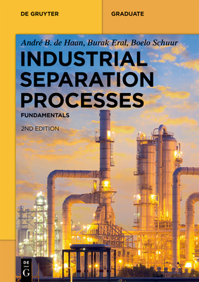 Industrial Separation Processes: Fundamentals - Haan, Andr B de, and Eral, H Burak, and Schuur, Boelo