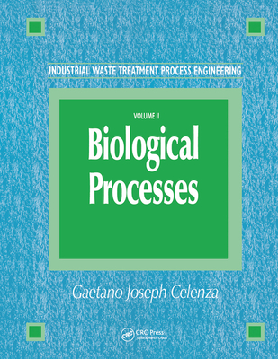 Industrial Waste Treatment Process Engineering: Biological Processes, Volume II - Celenza, Gaetano