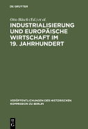 Industrialisierung Und Europaische Wirtschaft Im 19. Jahrhundert: Ein Tagungsbericht - Busch, Otto (Editor), and Fischer, Wolfram (Editor), and Herzfeld, Hans (Editor)